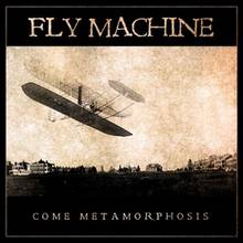 Fly Machine : Come Metamorphosis